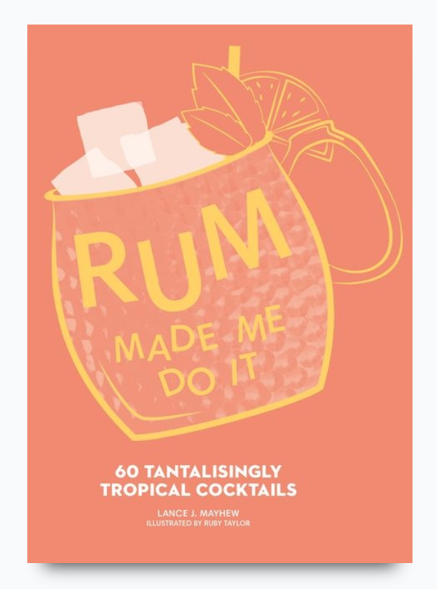 Rum Made Me Do It By Lance Mayhew