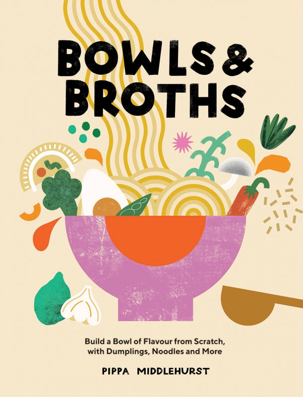 Bowls & Broths  By Pippa Middlehurst