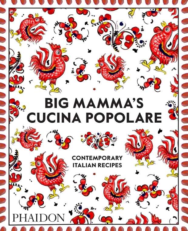 Big Mamma's Cucina Poppare - Contemporary Italian Recipes